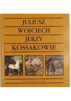 Juliusz, Wojciech, Jerzy Kossakowie