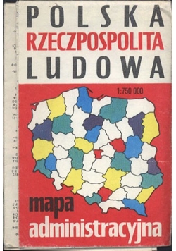 Polska Rzeczpospolita Ludowa. Mapa administracyjna