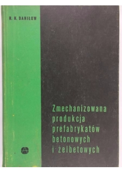 Zmechanizowana produkcja prefabrykatów betonowych i żelbetonowych
