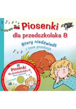 Piosenki dla przedszkolaka 8. „Stary niedźwiedź mocno śpi” i inne przeboje