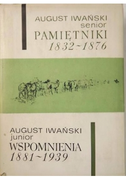 Pamiętniki 1832-1876 / Wspomnienia 1881-1939