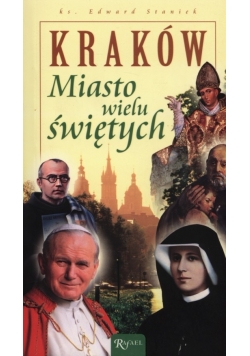 Kraków Miasto wielu świętych