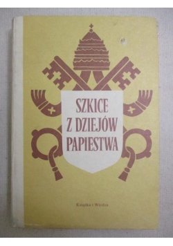 Szkice z dziejów papiestwa, T.1