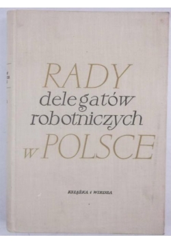 Rady delegatów robotniczych w Polsce, Tom I