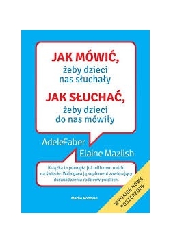 Jak mówić,  żeby dzieci nas słuchały jak słuchać, żeby dzieci do nas mówiły