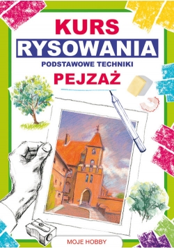 Kurs rysowania. Podstawowe techniki. Pejzaż