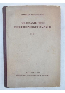 Obliczanie sieci elektroenergetycznych, Tom I