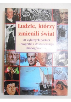 Ludzie, którzy zmienili świat