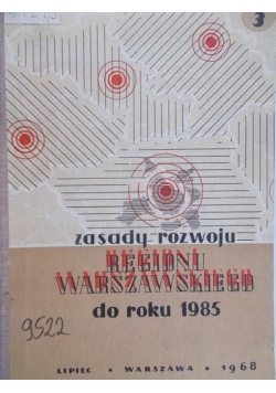 Zasady rozwoju regionu Warszawskiego do roku 1985