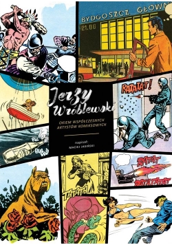 Jerzy Wróblewski okiem współczesnych artystów komiksowych