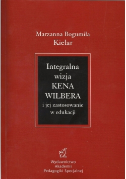 Integralna wizja Kena Wilbera i jej zastosowanie w edukacji
