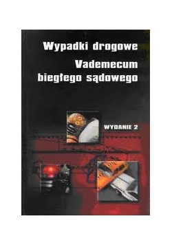 Wypadki drogowe .Vademecum biegłego sądowego