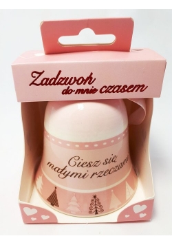 Dzwonek ceramiczny, Ciesz się małymi rzeczami