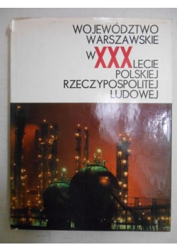 Województwo Warszawskie w XXX-lecie Polskiej Rzeczpospolitej Ludowej