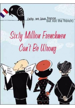 Sixty Milion Frenchmen Can't Be Wrong