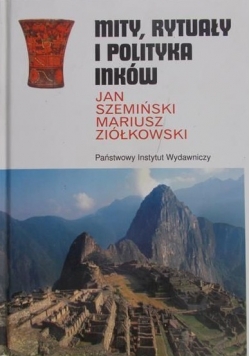 Mity, rytuały i polityka Inków