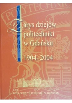 Zarys dziejów politechniki w Gdańsku 1904-2004