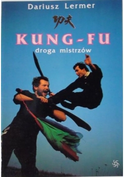 Kung - fu. Droga mistrzów