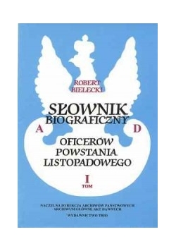 Słownik biograficzny oficerów powstania listopadowego, tom I
