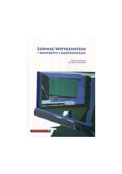 Ludwig Wittgenstein- konteksty i konfrontacje