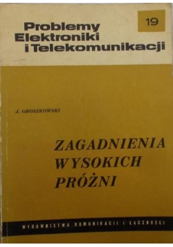 Problemy Elektroniki i Telekomunikacji. Zagadnienia wysokich próżni