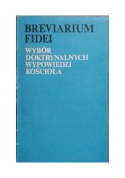 Breviarium Fidei. Wybór doktrynalnych wypowiedzi Kościoła