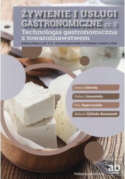Żywienie i usługi gastronomiczne Część 2 Technologia gastronomiczna z towaroznawstwem Podręcznik