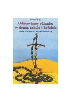 Odmawiamy różaniec w domu,szkole i kościele