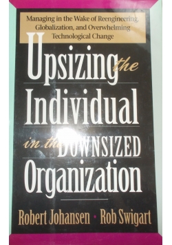 Upsizing the individual in the downsized organization