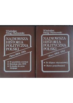 Najnowsza Historia Polityczna Polski Okres 1864-1914 tom I,  cz.  I. II