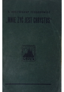 ,,Mnie żyć jest Chrystus"