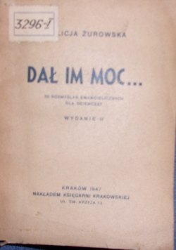 Dał im moc...,1947r.