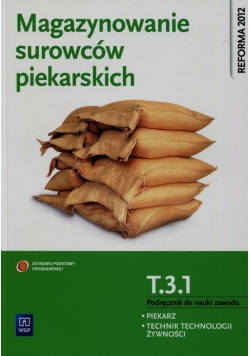 Magazynowanie surowców piekarskich Podręcznik do nauki zawodu piekarz technik technologii żywienia T.3.1.