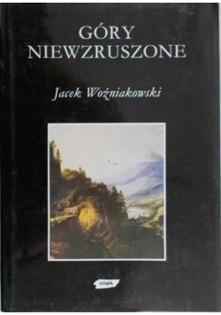 Woźniakowski Jacek - Góry niewzruszone