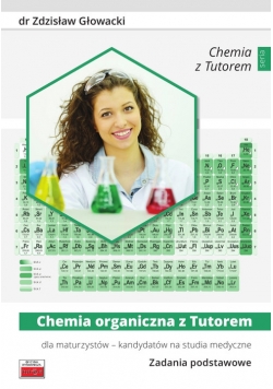 Chemia organiczna z Tutorem dla maturzystów - kandydatów na studia medyczne Zadania podstawowe