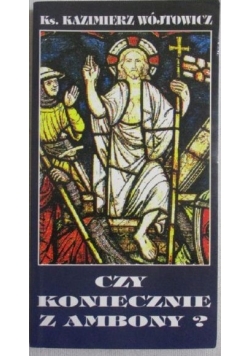 Wójtowicz Kazimierz - Czy koniecznie z ambony?