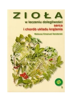 Zioła w leczeniu dolegliwości serca i układu krążenia