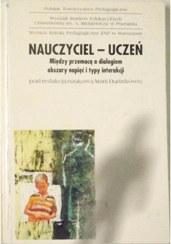 Nauczyciel - uczeń. Między przemocą a dialogiem obszary napięć i typy interakcji