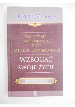 Wykorzystaj swój potencjał przez potęgę podświadomości. Wzbogać swoje życie
