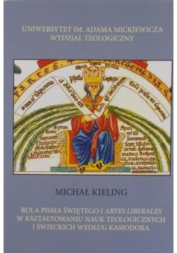 Rola Pisma Świętego i Artes Liberales w kształtowaniu nauk teologicznych i świeckich według kasjodora
