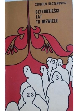 Czterdzieści lat to niewiele