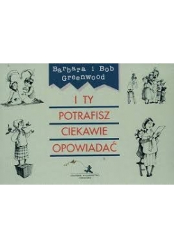 I ty potrafisz ciekawie opowiadać