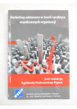Marketing sektorowy w teorii i praktyce współczesnych organizacji