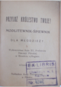 "Przyjdź królestwo twoje" Modlitewnik-śpiewnik dla młodzieży, 1936 r.