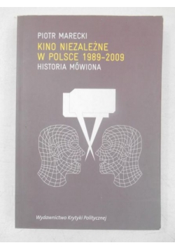 Kino niezależne w Polsce 1989-2009. Historia mówiona
