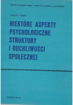 Niektóre aspekty psychologiczne struktury i ruchliwości społecznej