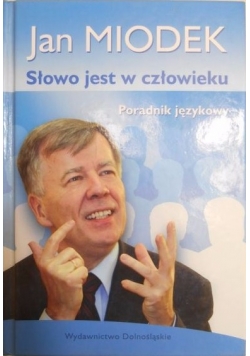 Słowo jest w człowieku. Poradnik językowy