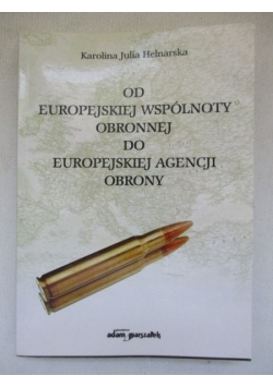 Od Europejskiej Wspólnoty Obronnej do Europejskiej Agencji Obrony