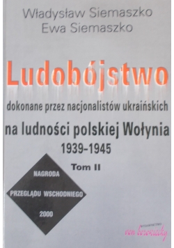 Ludobójstwo dokonane przez nacjonalistów ukraińskich Tom II
