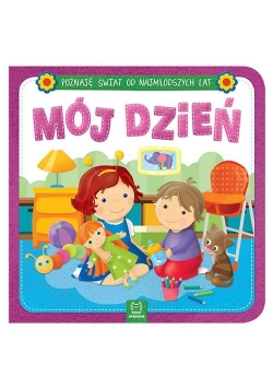 Poznaję świat od najmłodszych lat Mój dzień